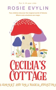 Cecilia's Cottage: A Harriet and Vera Magical Adventure