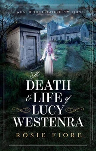 The Death &amp; Life of Lucy Westenra
