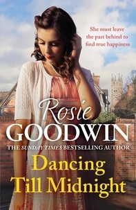 Rosie Goodwin - Dancing Till Midnight - A powerful and moving saga of adversity and survival.