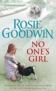 Rosie Goodwin - No One's Girl - A compelling saga of heartbreak and courage.