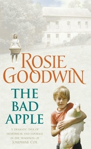 Rosie Goodwin - The Bad Apple - A powerful saga of surviving and loving against the odds.