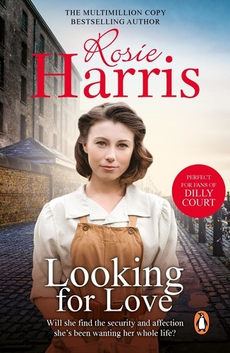 Rosie Harris - Looking For Love - a dramatic page-turner set in the heart of Liverpool from much-loved and bestselling saga author Rosie Harris.