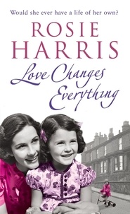 Rosie Harris - Love Changes Everything.