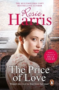 Rosie Harris - The Price of Love - a mesmerizing and emotional saga of love and loss set in Liverpool from much-loved and bestselling author Rosie Harris.