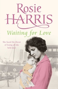 Rosie Harris - Waiting for Love - a compelling and ultimately uplifting saga set in 1920s Liverpool from much-loved bestselling author Rosie Harris.