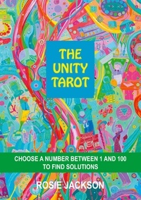 Rosie Jackson - THE UNITY TAROT - CHOOSE A NUMBER BETWEEN 1 AND 100 TO FIND SOLUTIONS.