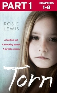 Rosie Lewis - Torn: Part 1 of 3 - A terrified girl. A shocking secret. A terrible choice..