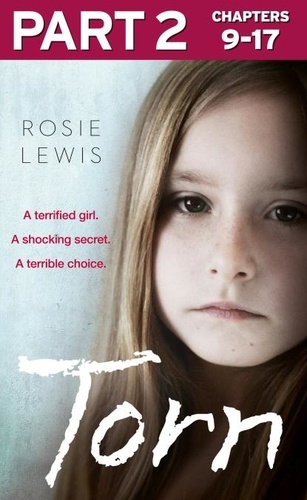 Rosie Lewis - Torn: Part 2 of 3 - A terrified girl. A shocking secret. A terrible choice..