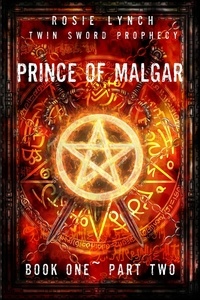  Rosie Lynch - Prince of Malgar Part Two - Twin Sword Prophecy, #1.