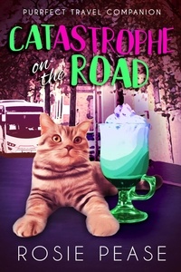  Rosie Pease - Catastrophe on the Road - Purrfect Travel Companion, #0.