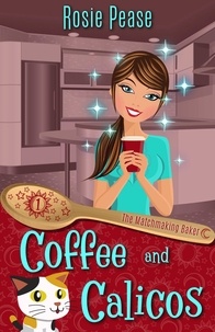  Rosie Pease - Coffee and Calicos - The Matchmaking Baker, #1.