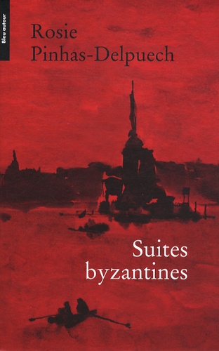 Rosie Pinhas-Delpuech - Suites byzantines.