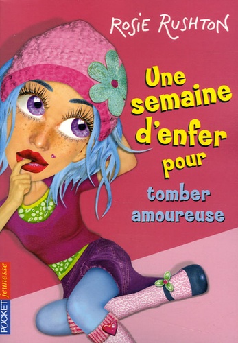 Rosie Rushton - Une semaine d'enfer pour... Tome 1 : Tomber amoureuse.