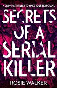 Rosie Walker - Secrets of a Serial Killer.
