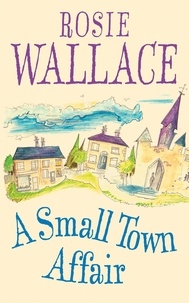Rosie Wallace - A Small Town Affair.