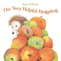 Rosie Wellesley - The Very Helpful Hedgehog.