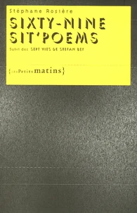 Sixty-nine sit'poems suivi des Sept vies de Stefan Bey