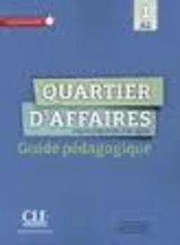 Quartier d'affaires 1 A2 : français professionnel et des affaires