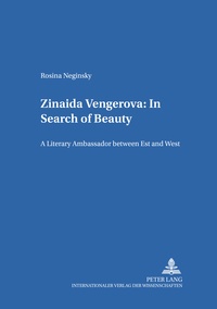 Rosina Neginsky - Zinaida Vengerova: In Search of Beauty - A Literary Ambassador between East and West.