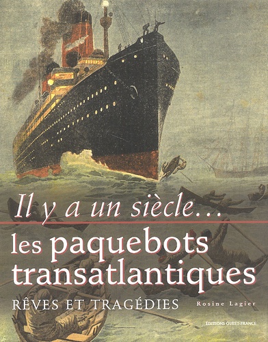 Rosine Lagier - Les Paquebots Transatlantiques. Reves Et Tragedies.