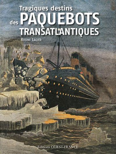 Rosine Lagier - Tragiques destins des paquebots transatlantiques.
