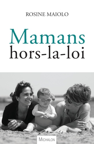 Rosine Maiolo - Mamans hors-la-loi.