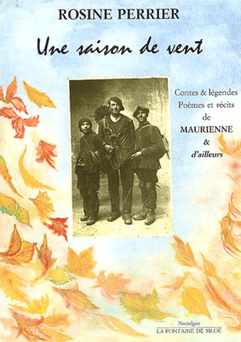 Rosine Perrier - Une saison de vent - Contes et légendes, poèmes et récits de Maurienne et d'ailleurs.