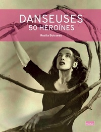 Rosita Boisseau - Danseuses - 50 héroïnes.