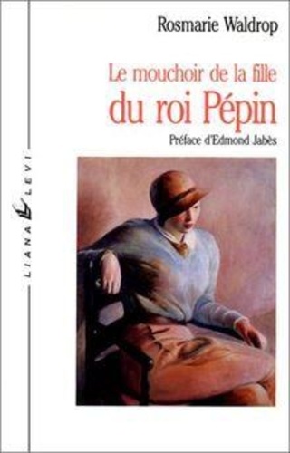 Rosmarie Waldrop - Le Mouchoir de la fille du roi Pépin.