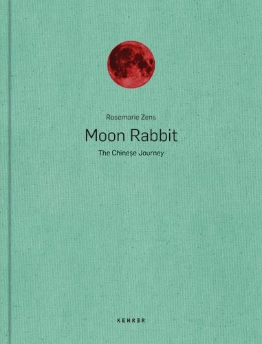 Rosmarie Zens - Moon Rabbit - The Chinese Journey.