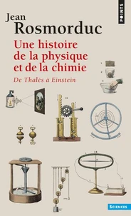 Une Histoire De La Physique Et De La Chimie. De Thales A Einstein