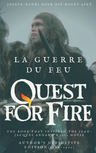 La guerre du feu (quest for fire) : the book that inspired the jean-jacques annaud's 1982 movie