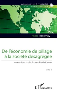 De l'économie de pillage à la société désagrégée : un essai sur la révolution thatchérienne