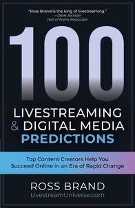  Ross Brand - 100 Livestreaming &amp; Digital Media Predictions.