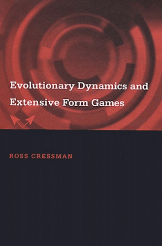 Evolutionary Dynamics and Extensive Form Games de Ross Cressman 