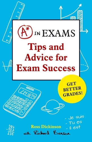 A* in Exams. Tips and Advice for Exam Success
