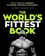 The World's Fittest Book. How to Train for Anything and Everything, Anywhere and Everywhere