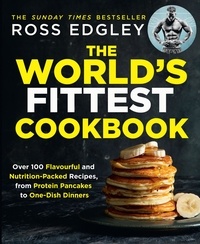 Ross Edgley - The World’s Fittest Cookbook.