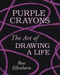 Télécharger des livres audio en allemand gratuitement Purple Crayons  - The Art of Drawing a Life par Ross Ellenhorn 9780063143814