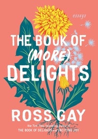Ross Gay - The Book of (More) Delights - Essays.