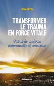 Transformer le trauma en force vitale