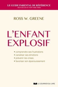 Ross Greene et Ross W. Greene - L'enfant explosif.