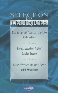 Un trop séduisant voisin ; Le candidat idéal ; Une chance de bonheur