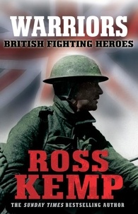 Ross Kemp - Warriors - British Fighting Heroes.