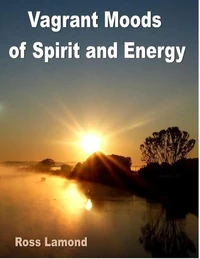 Vagrant Moods of Spirit and Energy