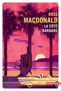 Ross Macdonald - La côte barbare.