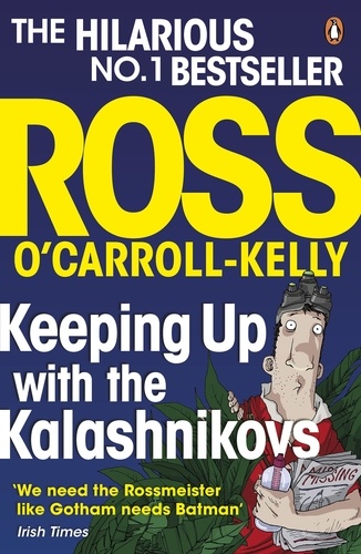 Ross O'Carroll-Kelly - Keeping Up with the Kalashnikovs.