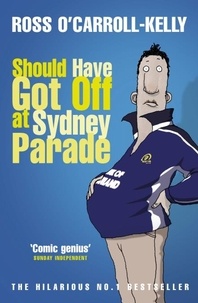 Ross O'Carroll-Kelly - Should Have Got Off at Sydney Parade.