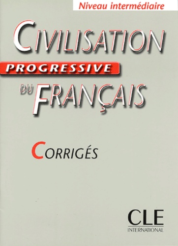 Ross Steele - Civilisation progressive du français Niveau intermédiaire - Corrigés.