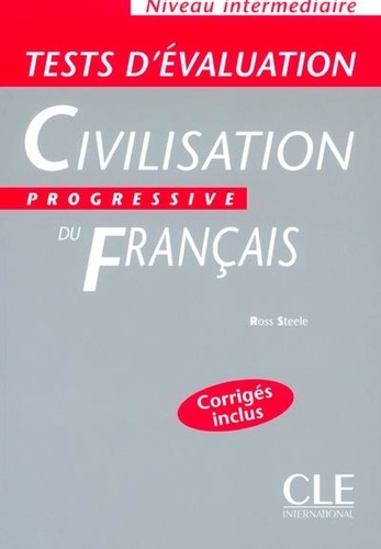 Ross Steele - Tests d'évaluation Civilisation progressive du français - Niveau intermédiaire.